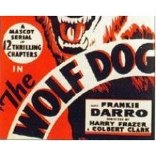 THE WOLF DOG, 12 CHAPTER SERIAL, 1933