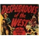DESPERADOES OF THE WEST, 12 CHAPTER SERIAL, 1950